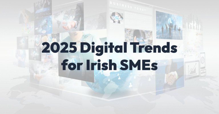Top Digital Trends for Irish SMEs in 2025